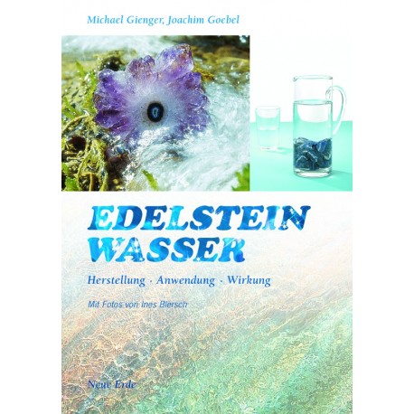 Gienger, Michael & Goebel, Joachim: Edelsteinwasser